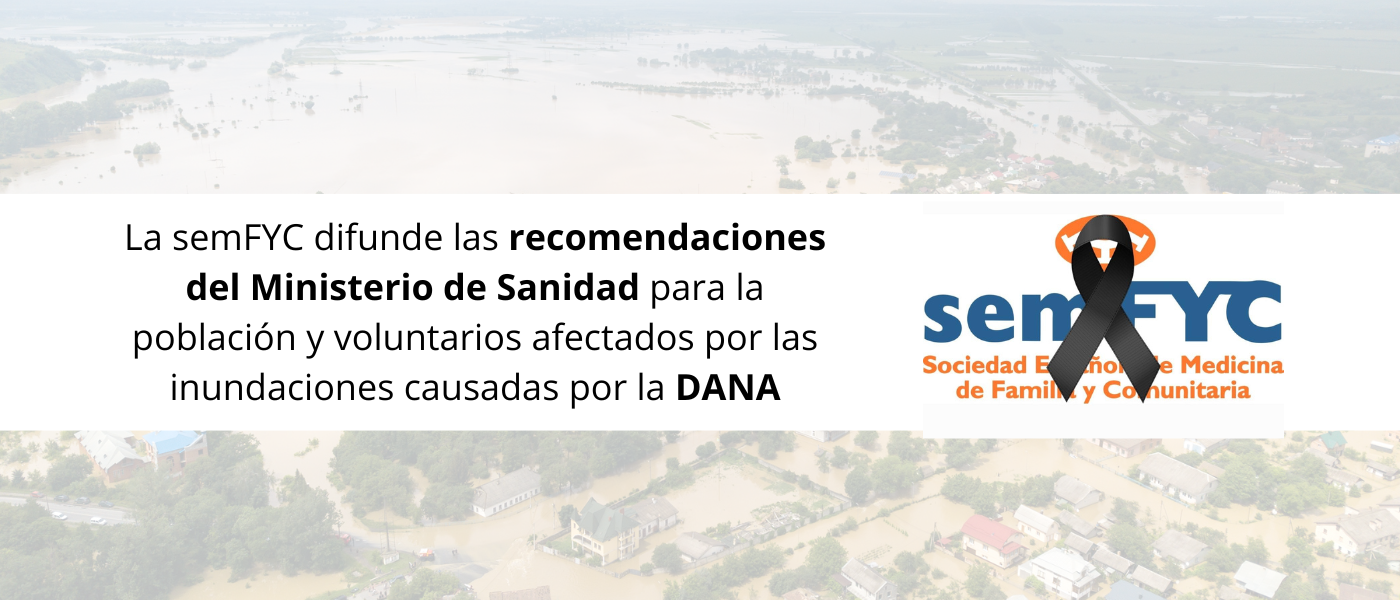 La semFYC difunde las recomendaciones del Ministerio de Sanidad para la población y los voluntarios afectados por las inundaciones causadas por la DANA